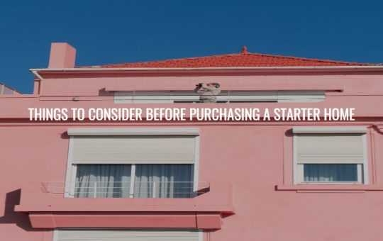 THINGS TO CONSIDER BEFORE PURCHASING A STARTER HOME
