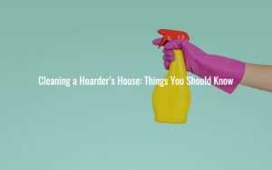 Cleaning a Hoarders House