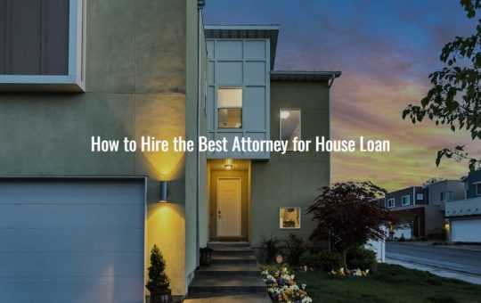 How to Hire the Best Attorney for House Loan