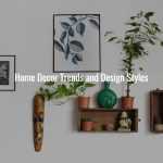 Home Decor Trends and Design Styles