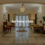 Which Flooring in Dubai Is Best in UAE?