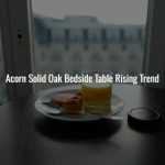 Acorn Solid Oak Bedside Table Rising Trend 2024