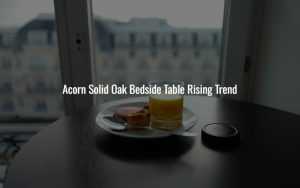 Acorn Solid Oak Bedside Table Rising Trend