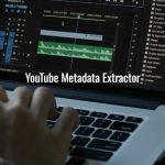 YouTube Metadata Extractor